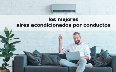 Los 5 mejores aires acondicionados por conductos